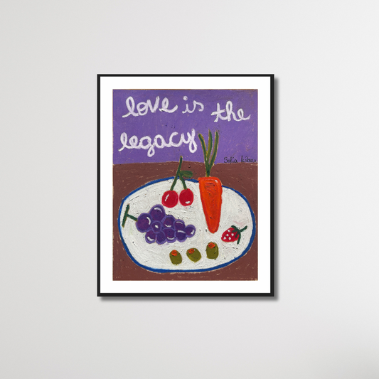 Love is the legacy - print