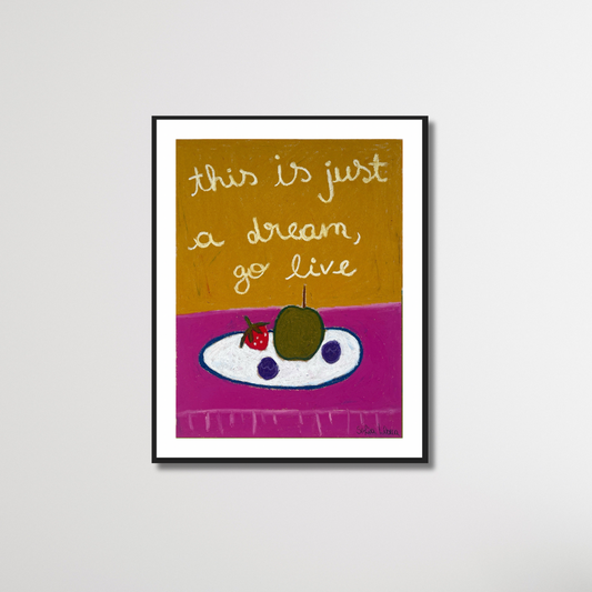 This is just a dream, go live - print